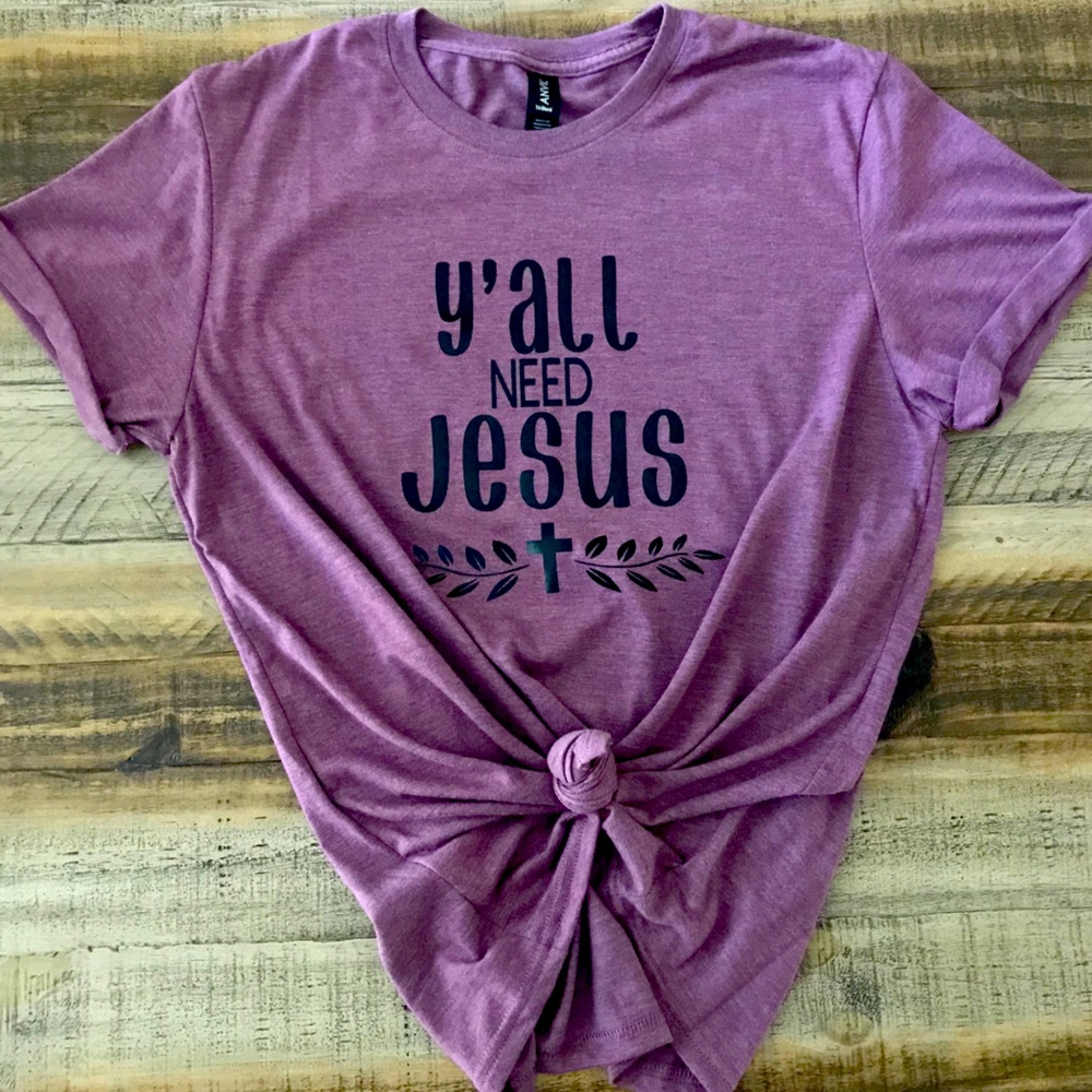 “Y’ALL NEED JESUS” Shirt